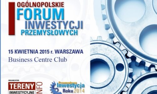 Kwiecień pod znakiem I Ogólnopolskiego Forum Inwestycji Przemysłowych