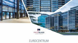 Nowoczesny kompleks biurowy z szybami PRESS GLASS Przemysł, BIZNES - Eurocentrum Office Complex, czyli zlokalizowany w Warszawie nowoczesny kompleks biurowy, jest już coraz bliżej ukończenia.