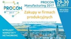 PROCON Manufacturing 2017 Przemysł, BIZNES - Konferencja zakupowa dedykowana wyższej kadrze zarządzającej odpowiedzialnej za finanse, logistykę, produkcję oraz zakupy. Dwa dni konferencyjne – case study, prelekcje, praktyczne warsztaty oraz networking i wymiana doświadczeń w obszarze zakupów produkcyjnych (i nie tylko).