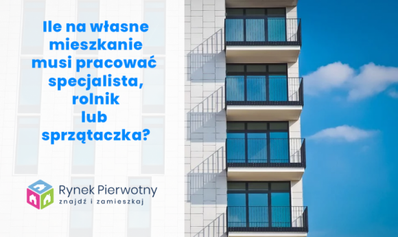 Ile na mieszkanie musi pracować urzędnik, sprzątaczka i rolnik? BIZNES, Nieruchomości - Skrócił się szacunkowy czas oszczędzania na mieszkanie przez Polaków z różnych grup zawodowych. Wyniki dotyczące większości pracowników, nadal nie wyglądają jednak dobrze.
